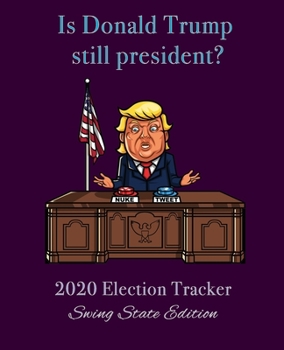 Paperback Is Donald Trump Still President?: 2020 Political Tracker - Swing State Edition Book