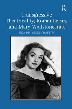 Paperback Transgressive Theatricality, Romanticism, and Mary Wollstonecraft Book
