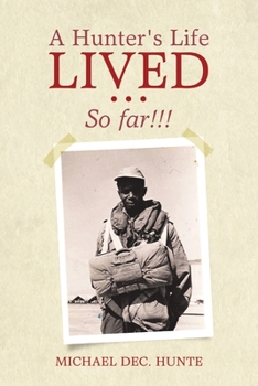 Paperback A Hunter's Life Lived ...: So far!!! Book