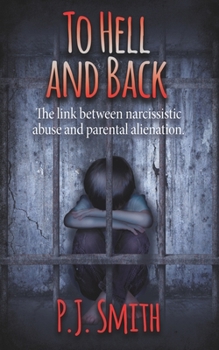 Paperback To Hell and Back: The link between narcissistic abuse and parental alienation. Book