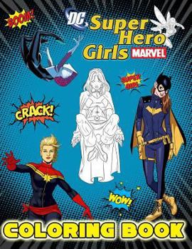 DC & Marvel: Super Hero Girls Coloring Book: Coloring Pages for Adults and Kids, for Big Fans of DC and Marvel(unofficial).Wonder Woman, Batgirl, Spider-Girl, Dark Phoenix, Zatanna Zatara, Storm, Elek