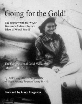 Paperback Going for the Gold! Inscribed By Wasp Milicent Amanda. the Journey With the Wasp, Women's Airforce Service Pilots of World War II Book