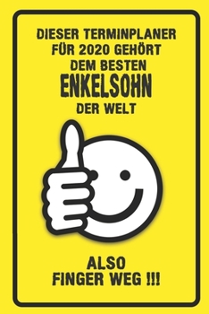 Dieser Terminplaner für 2020 gehört dem besten Enkelsohn der Welt - also Finger Weg !!!: Organizer für das Jahr 2020 mit lustigem Spruch | Geschenk ... von Januar bis Dezember 2020 (German Edition)