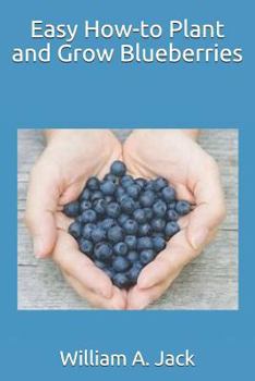 Easy How-to Plant and Grow Blueberries