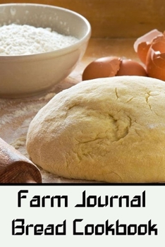 Paperback farm journal bread cookbook: Blank Lined Gift cookbook For farmers it will be the Gift Idea for BREAD Lover. Book