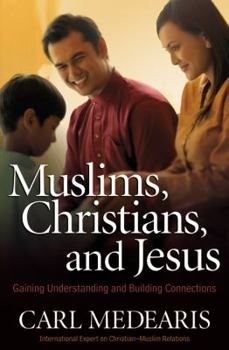 Paperback Muslims, Christians, and Jesus: Gaining Understanding and Building Relationships Book