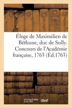 Paperback Éloge de Maximilien de Béthune, Duc de Sully. Concours de l'Académie Française, 1763 [French] Book