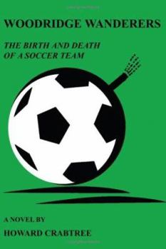 Paperback Woodridge Wanderers: The Birth and Death of a Soccer Team Book