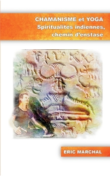 Paperback Chamanisme et Yoga: Spiritualités indiennes, chemin d'enstase [French] Book