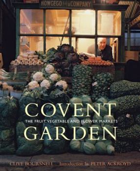 Hardcover Covent Garden: The Fruit, Vegetable and Flower Markets Book