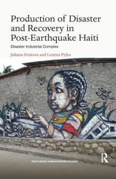 Paperback Production of Disaster and Recovery in Post-Earthquake Haiti: Disaster Industrial Complex Book