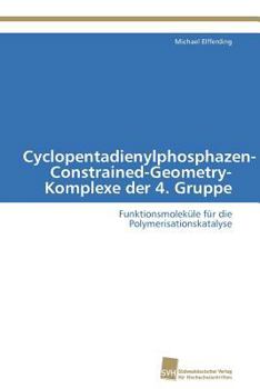Paperback Cyclopentadienylphosphazen-Constrained-Geometry-Komplexe der 4. Gruppe [German] Book