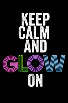 Paperback Keep Calm And Glow On: 6x9" 120 Blush Notes Pages Book
