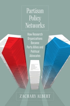 Hardcover Partisan Policy Networks: How Research Organizations Became Party Allies and Political Advocates Book