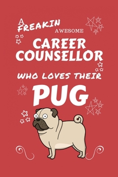 A Freakin Awesome Career Counselor Who Loves Their Pug: Perfect Gag Gift For An Career Counselor Who Happens To Be Freaking Awesome And Love Their ... | Office | Work | Job | Humour and Banter | B