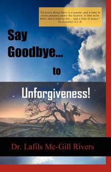 Paperback Say Goodbye to Unforgiveness Book