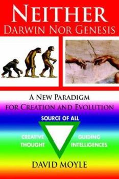 Paperback Neither Darwin Nor Genesis: A New Paradigm for Creation and Evolution Book