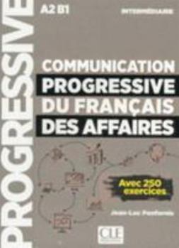 Paperback Communication progressive du français des Affaires - niveau intermédiaire A2-B1 [French] Book