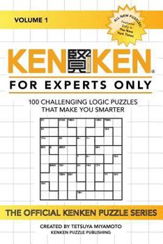 Paperback KenKen: For Experts Only: 100 Challenging Logic Puzzles That Make You Smarter Book