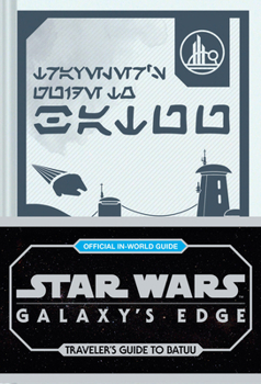 Hardcover Star Wars: Galaxy's Edge: Traveler's Guide to Batuu Book