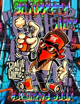 Paperback Graffiti Art Coloring Book: Graffiti Street Art Coloring Book with more than 50 fun graffiti illustrations/ An Adults Coloring Book Stress Relievi Book