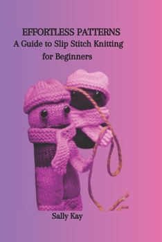 Paperback Effortless Patterns: A Guide to Slip Stitch Knitting for Beginners Book