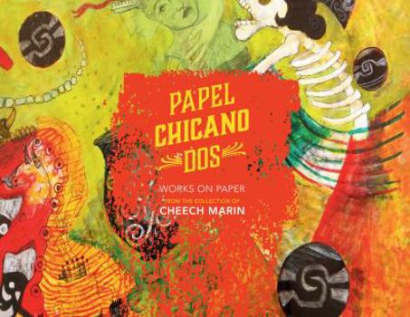 Hardcover Papel Chicano Dos: Works on Paper from the Collection of Cheech Marin Book