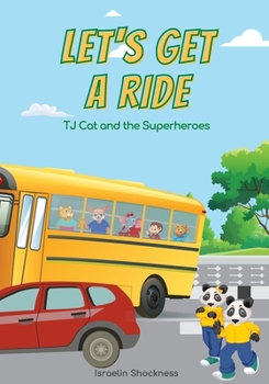 Paperback Let's Get a Ride: TJ Cat and the Superheroes (Fully Illustrated) Book