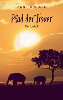 Paperback Pfad der Trauer: Der Unfall [German] Book