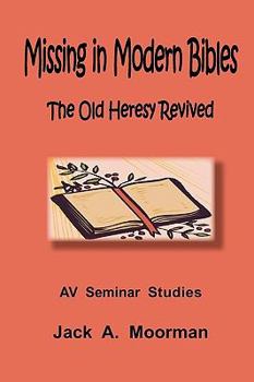 Paperback Missing in Modern Bibles, the Old Heresy Revived Book