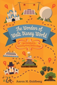 Paperback The Wonders of Walt Disney World: Your Guidebook for Uncovering Secrets, Stories and Magic Book