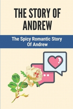The Story Of Andrew: The Spicy Romantic Story Of Andrew: Working Undercover