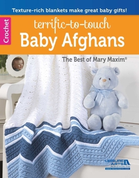Terrific-to-Touch Baby Afghans: The Best of Mary Maxim