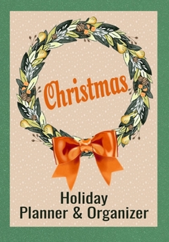 Christmas Holiday Planner & Organizer: Festivities Organizer for Christmas Eve, Christmas Day, Boxing Day, New Year's Eve and New Year's Day 7x10 70 Pages