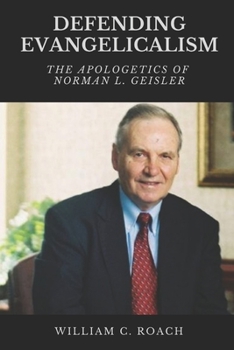 Paperback Defending Evangelicalism: The Apologetics of Norman L. Geisler Book