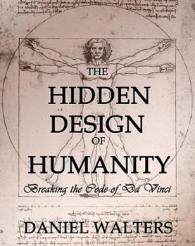 Paperback The Hidden Design of Humanity: Breaking the Code of Da Vinci Book