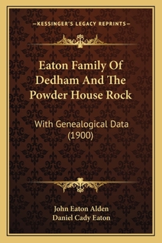 Paperback Eaton Family Of Dedham And The Powder House Rock: With Genealogical Data (1900) Book