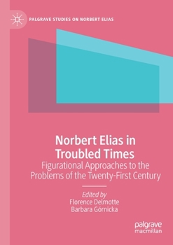 Paperback Norbert Elias in Troubled Times: Figurational Approaches to the Problems of the Twenty-First Century Book