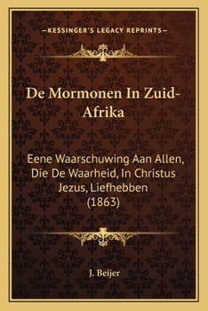 Paperback De Mormonen In Zuid-Afrika: Eene Waarschuwing Aan Allen, Die De Waarheid, In Christus Jezus, Liefhebben (1863) [Dutch] Book