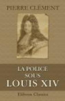 Paperback La police sous Louis XIV (French Edition) Book
