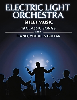 Electric Light Orchestra Sheet Music: 19 Classic Songs for Piano, Vocal & Guitar