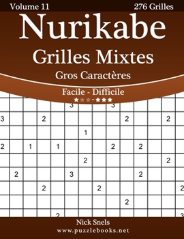 Paperback Nurikabe Grilles Mixtes Gros Caractères - Facile à Difficile - Volume 11 - 276 Grilles [French] Book