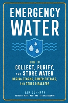 Paperback Emergency Water: How to Collect, Purify, and Store Water During Storms, Power Outages, and Other Disasters Book