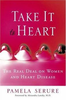 Hardcover Take It to Heart: The Real Deal on Women and Heart Disease Book