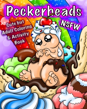 Paperback Peckerheads NSFW: Cute but Adult Penis Coloring & Activity Puzzle Book with a Board Game & Bookmarks Book