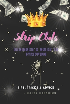 Paperback Strip Clubs: Beginner's Guide to Stripping: Tips, Tricks, & Advice Book