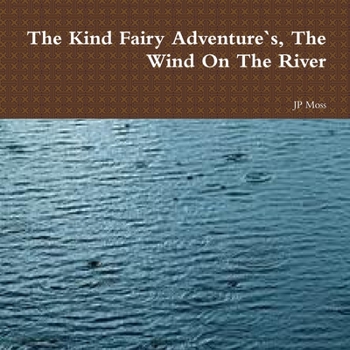 Paperback The Kind Fairy Adventure`s, The Wind On The River Book