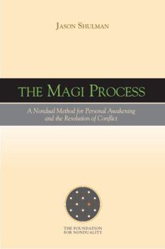 Paperback The MAGI Process: A Nondual Method for Personal Awakening and the Resolution of Conflict Book