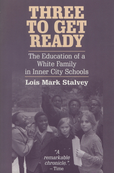 Paperback Three to Get Ready: The Education of a White Family in Inner City Schools Book