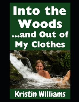 Into the Woods!: And Out of My Clothes! (The Naked Rebel)